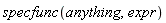 specfunc(anything, expr)