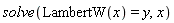 solve(LambertW(x) = y, x)