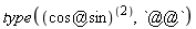 type((`@`(cos, sin))@@2, `@@`)