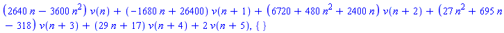 (2640*n-3600*n^2)*v(n)+(-1680*n+26400)*v(n+1)+(6720+480*n^2+2400*n)*v(n+2)+(27*n^2+695*n-318)*v(n+3)+(29*n+17)*v(n+4)+2*v(n+5), {}