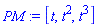 PM := [t, t^2, t^3]