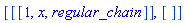 [[[1, x, regular_chain]], []]