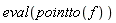 eval(pointto(f))