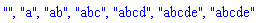 "", "a", "ab", "abc", "abcd", "abcde", "abcde"