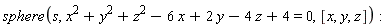 sphere(s, x^2+y^2+z^2-6*x+2*y-4*z+4 = 0, [x, y, z])