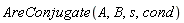 AreConjugate(A, B, s, cond)