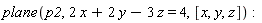 plane(p2, 2*x+2*y-3*z = 4, [x, y, z])