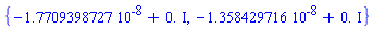 {-0.17709398727e-7+0.*I, -0.1358429716e-7+0.*I}