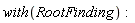 with(RootFinding)