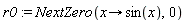 r0 := NextZero(proc (x) options operator, arrow; sin(x) end proc, 0)