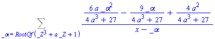 Sum((6*a*_alpha^2/(4*a^3+27)-9*_alpha/(4*a^3+27)+4*a^2/(4*a^3+27))/(x-_alpha), _alpha = RootOf(_Z^3+a*_Z+1))