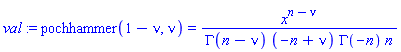 val := pochhammer(1-nu, nu) = x^(n-nu)/(GAMMA(n-nu)*(-n+nu)*GAMMA(-n)*n)