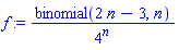 f := binomial(2*n-3, n)/4^n