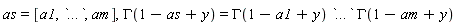 as = [a1, `...`, am], GAMMA(1-as+y) = GAMMA(1-a1+y)*`...`*GAMMA(1-am+y)