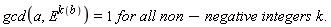 gcd(a,(E)^(k(b)))=1 `for all` non-`negative integers` k.
