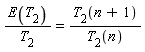 E(T[2])/T[2] = T[2](n+1)/T[2](n)