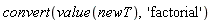 convert(value(newT), 'factorial')