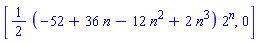 [(1/2)*(-52+36*n-12*n^2+2*n^3)*2^n, 0]