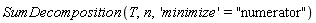 SumDecomposition(T, n, 'minimize' = "numerator")