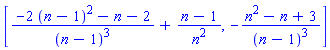 [(-2*(n-1)^2-n-2)/(n-1)^3+(n-1)/n^2, -(n^2-n+3)/(n-1)^3]