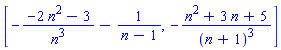 [-(-2*n^2-3)/n^3-1/(n-1), -(n^2+3*n+5)/(n+1)^3]