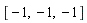 [-1, -1, -1]