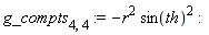 g_compts[4, 4] := -r^2*sin(th)^2