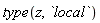 type(z, `local`)