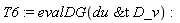 T6 := evalDG(`&t`(du, D_v))