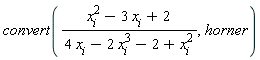 convert((x[i]^2-3*x[i]+2)/(4*x[i]-2*x[i]^3-2+x[i]^2), horner)