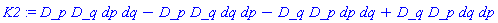 K2 := D_p*D_q*dp*dq-D_p*D_q*dq*dp-D_q*D_p*dp*dq+D_q*D_p*dq*dp