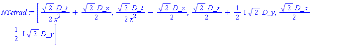 NTetrad := [2^(1/2)*D_t/(2*x^2)+2^(1/2)*D_z/2, 2^(1/2)*D_t/(2*x^2)-2^(1/2)*D_z/2, 2^(1/2)*D_x/2+((1/2)*I)*2^(1/2)*D_y, 2^(1/2)*D_x/2-((1/2)*I)*2^(1/2)*D_y]