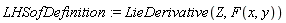 LHSofDefinition := LieDerivative(Z, F(x, y))