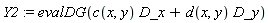 Y2 := evalDG(c(x, y)*D_x+d(x, y)*D_y)