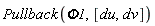 Pullback(Phi1, [du, dv])