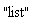 "list"