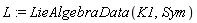 L := LieAlgebraData(K1, Sym)