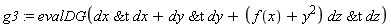 g3 := evalDG(`&t`(dx, dx)+`&t`(dy, dy)+(f(x)+y^2)*`&t`(dz, dz))