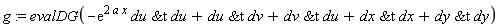 g := evalDG(-exp(2*a*x)*`&t`(du, du)+`&t`(du, dv)+`&t`(dv, du)+`&t`(dx, dx)+`&t`(dy, dy))