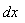 dx