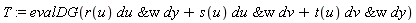 T := evalDG(r(u)*`&w`(du, dy)+s(u)*`&w`(du, dv)+t(u)*`&w`(dv, dy))