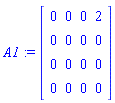 A1 := Matrix(4, 4, {(1, 1) = 0, (1, 2) = 0, (1, 3) = 0, (1, 4) = 2, (2, 1) = 0, (2, 2) = 0, (2, 3) = 0, (2, 4) = 0, (3, 1) = 0, (3, 2) = 0, (3, 3) = 0, (3, 4) = 0, (4, 1) = 0, (4, 2) = 0, (4, 3) = 0, (4, 4) = 0})