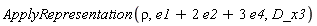 ApplyRepresentation(rho, e1+2*e2+3*e4, D_x3)