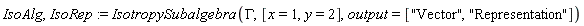 IsoAlg, IsoRep := IsotropySubalgebra(GAMMA, [x = 1, y = 2], output = ["Vector", "Representation"])