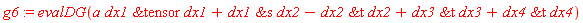 g6 := evalDG(a*`&tensor`(dx1, dx1)+`&s`(dx1, dx2)-`&t`(dx2, dx2)+`&t`(dx3, dx3)+`&t`(dx4, dx4))