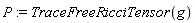 P := TraceFreeRicciTensor(g)
