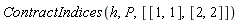 ContractIndices(h, P, [[1, 1], [2, 2]])