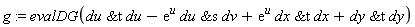 g := evalDG(`&t`(du, du)-exp(u)*`&s`(du, dv)+exp(u)*`&t`(dx, dx)+`&t`(dy, dy))