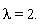 lambda = 2.