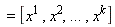 = [x^(1) , x^(2), ... , x^(k)]